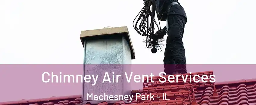  Chimney Air Vent Services Machesney Park - IL