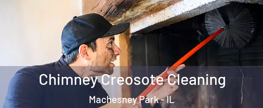  Chimney Creosote Cleaning Machesney Park - IL