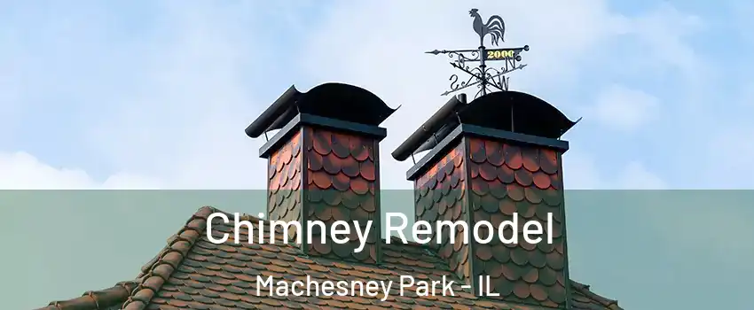  Chimney Remodel Machesney Park - IL