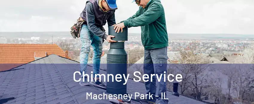  Chimney Service Machesney Park - IL