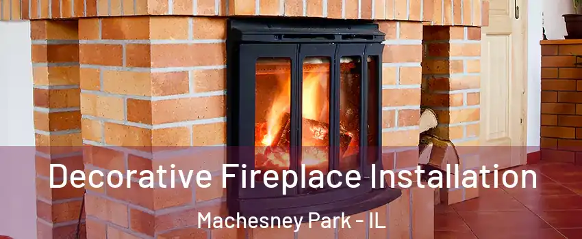  Decorative Fireplace Installation Machesney Park - IL
