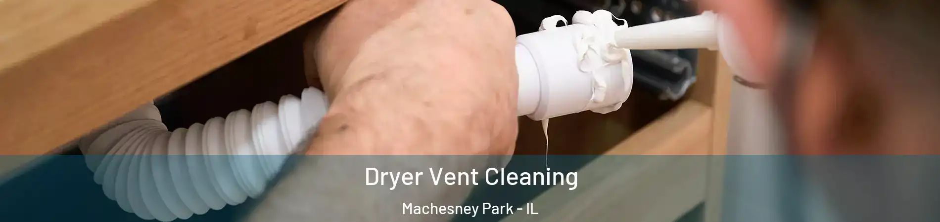  Dryer Vent Cleaning Machesney Park - IL