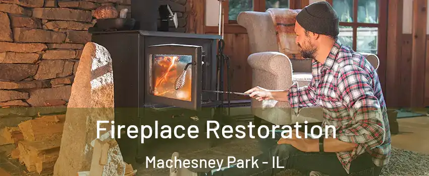  Fireplace Restoration Machesney Park - IL