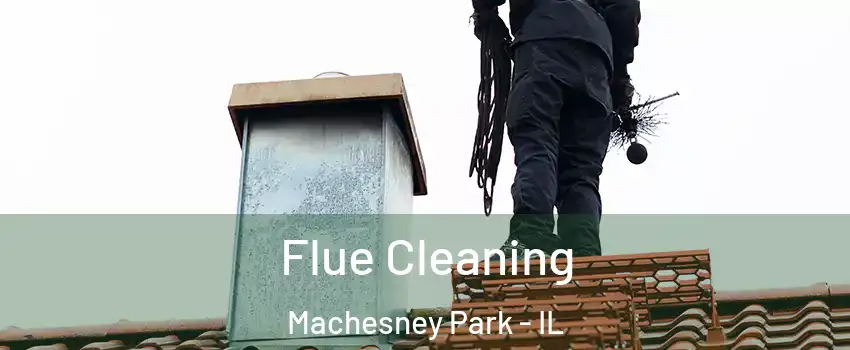  Flue Cleaning Machesney Park - IL