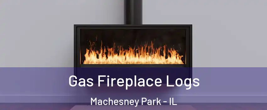  Gas Fireplace Logs Machesney Park - IL