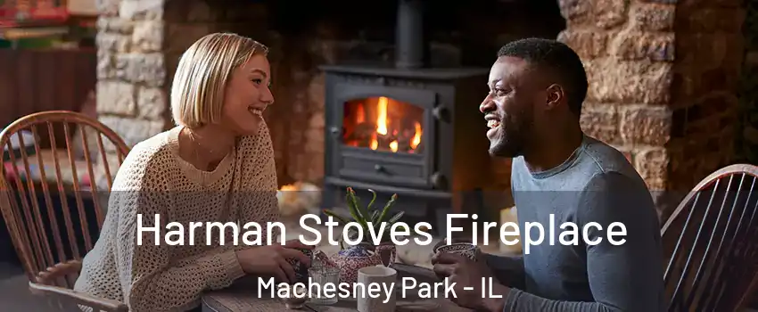  Harman Stoves Fireplace Machesney Park - IL