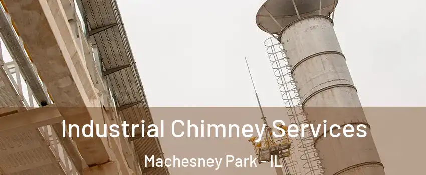  Industrial Chimney Services Machesney Park - IL