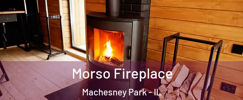 Morso Fireplace Machesney Park - IL