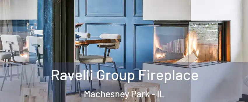  Ravelli Group Fireplace Machesney Park - IL