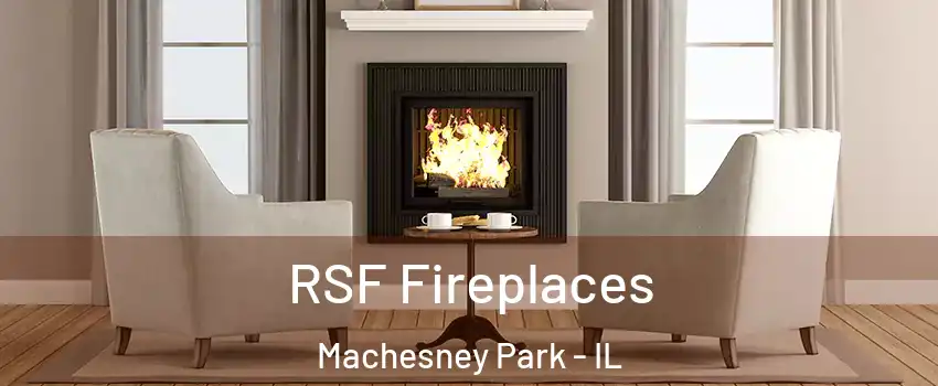  RSF Fireplaces Machesney Park - IL